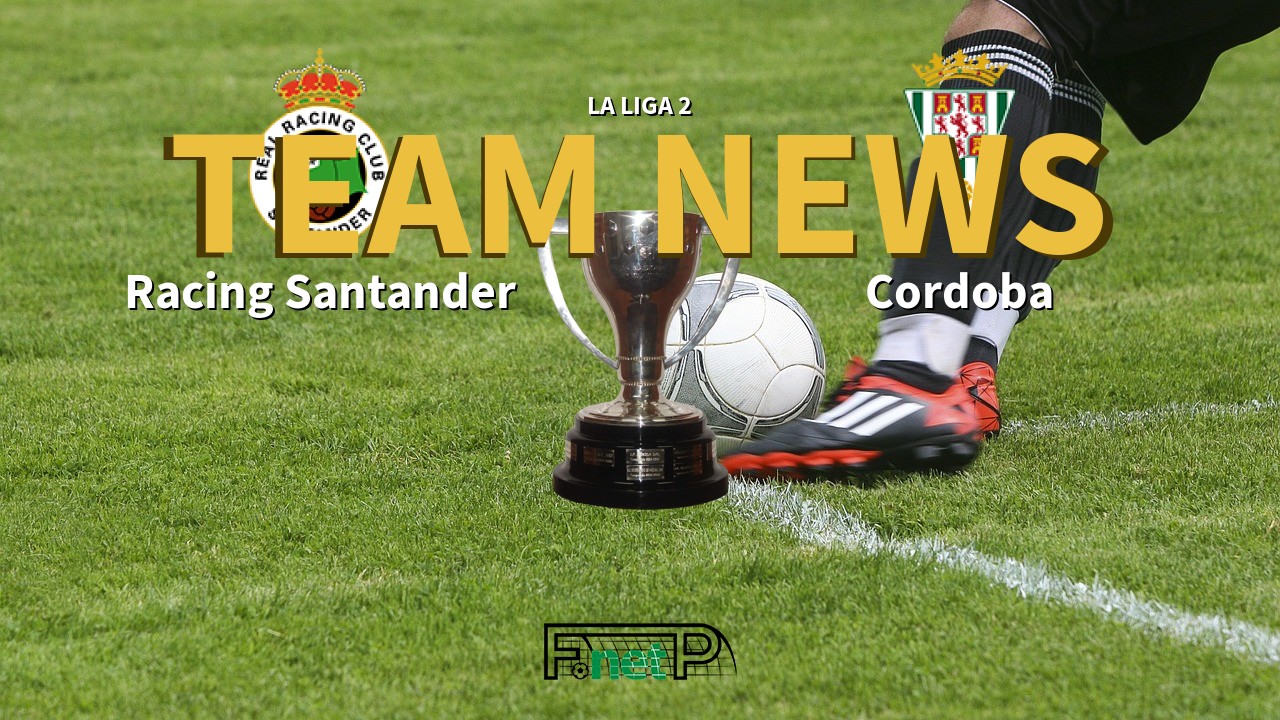 La Liga 2 News: Racing de Santander vs Córdoba CF Confirmed Line-ups
