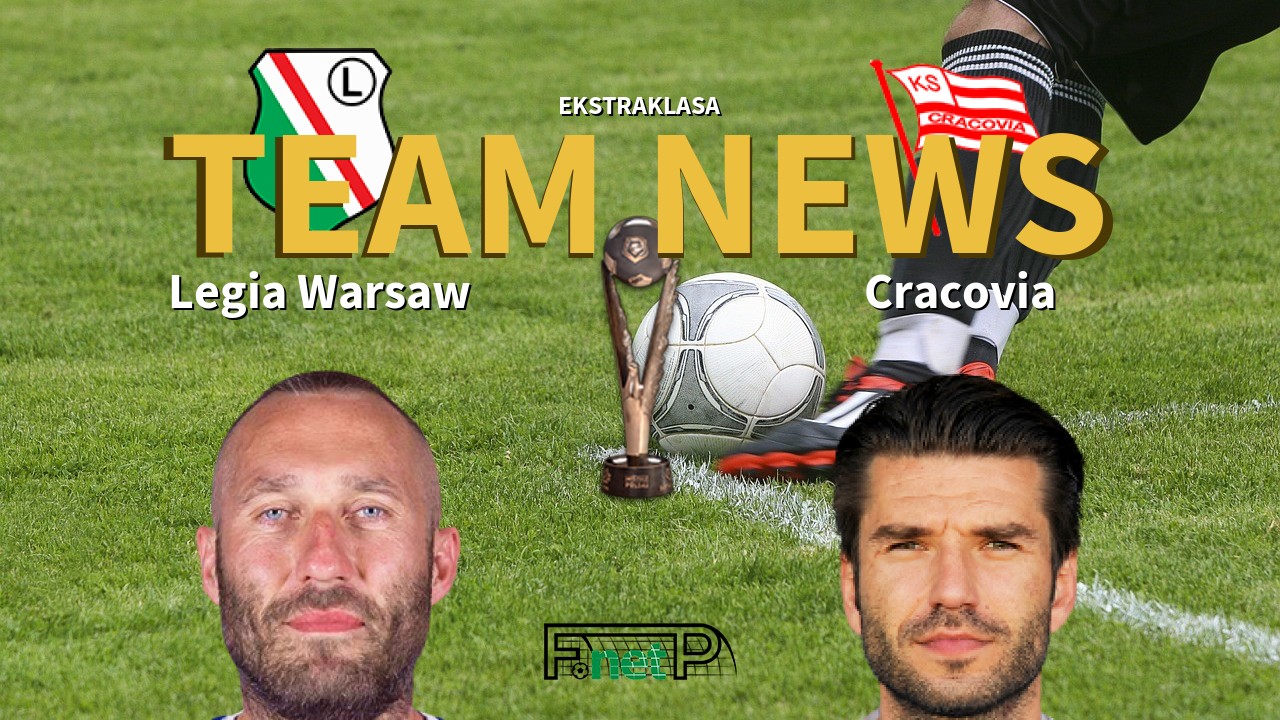 Ekstraklasa News: Legia Warsaw vs Cracovia Confirmed Line-ups