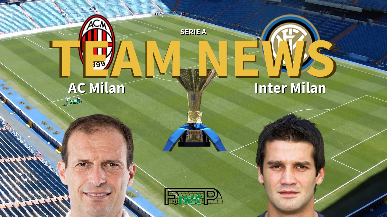Serie A News: AC Milan vs Inter Milan Confirmed Line-ups