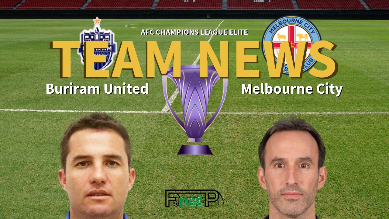 AFC Champions League Elite News: Buriram United vs Melbourne City Confirmed Line-ups
