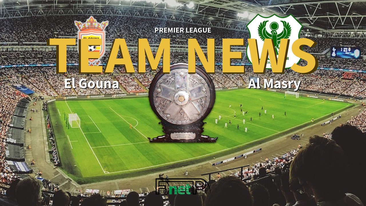 Premier League News: El Gouna vs Al Masry Confirmed Line-ups