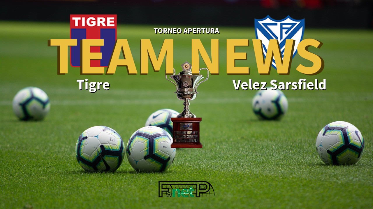 Torneo Apertura News: Tigre vs Vélez Sarsfield Confirmed Line-ups