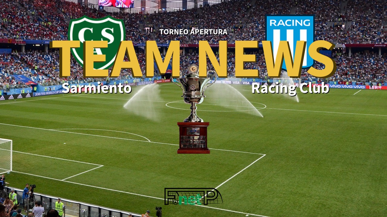 Torneo Apertura News: Sarmiento vs Racing Club Confirmed Line-ups