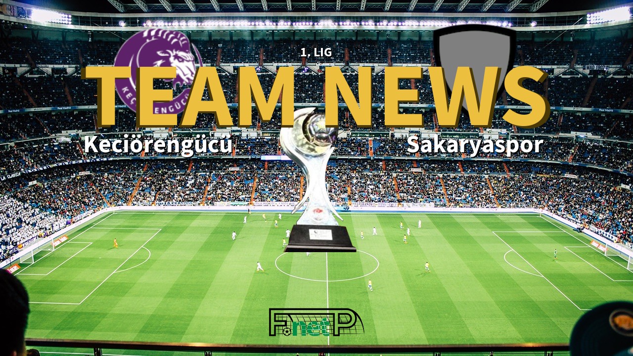 1. Lig News: Keciörengücü vs Sakaryaspo Confirmed Line-ups