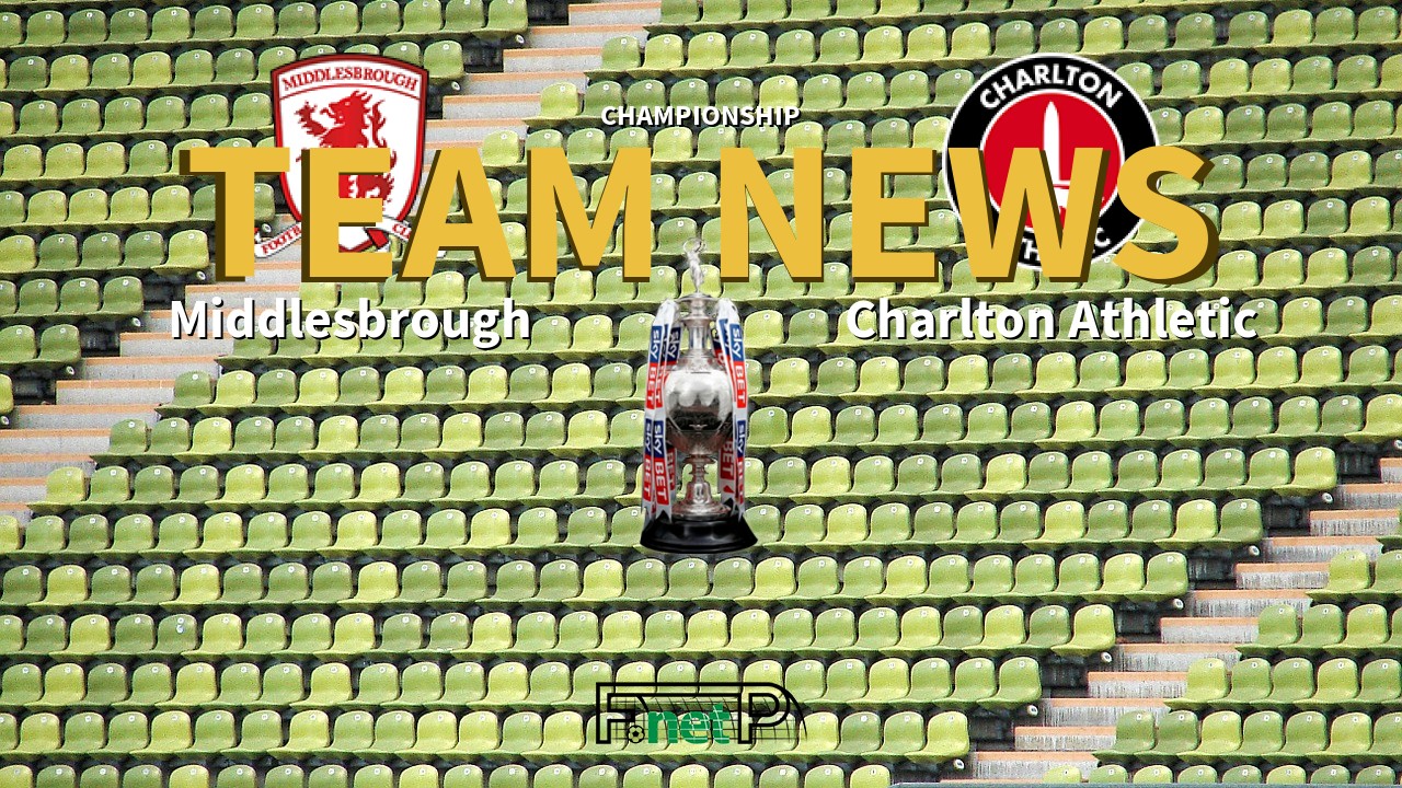 Championship News: Middlesbrough vs Charlton Athletic Confirmed Line-ups
