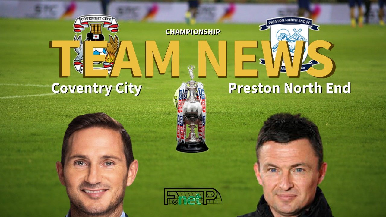 Championship News: Coventry City vs Preston North End Confirmed Line-ups