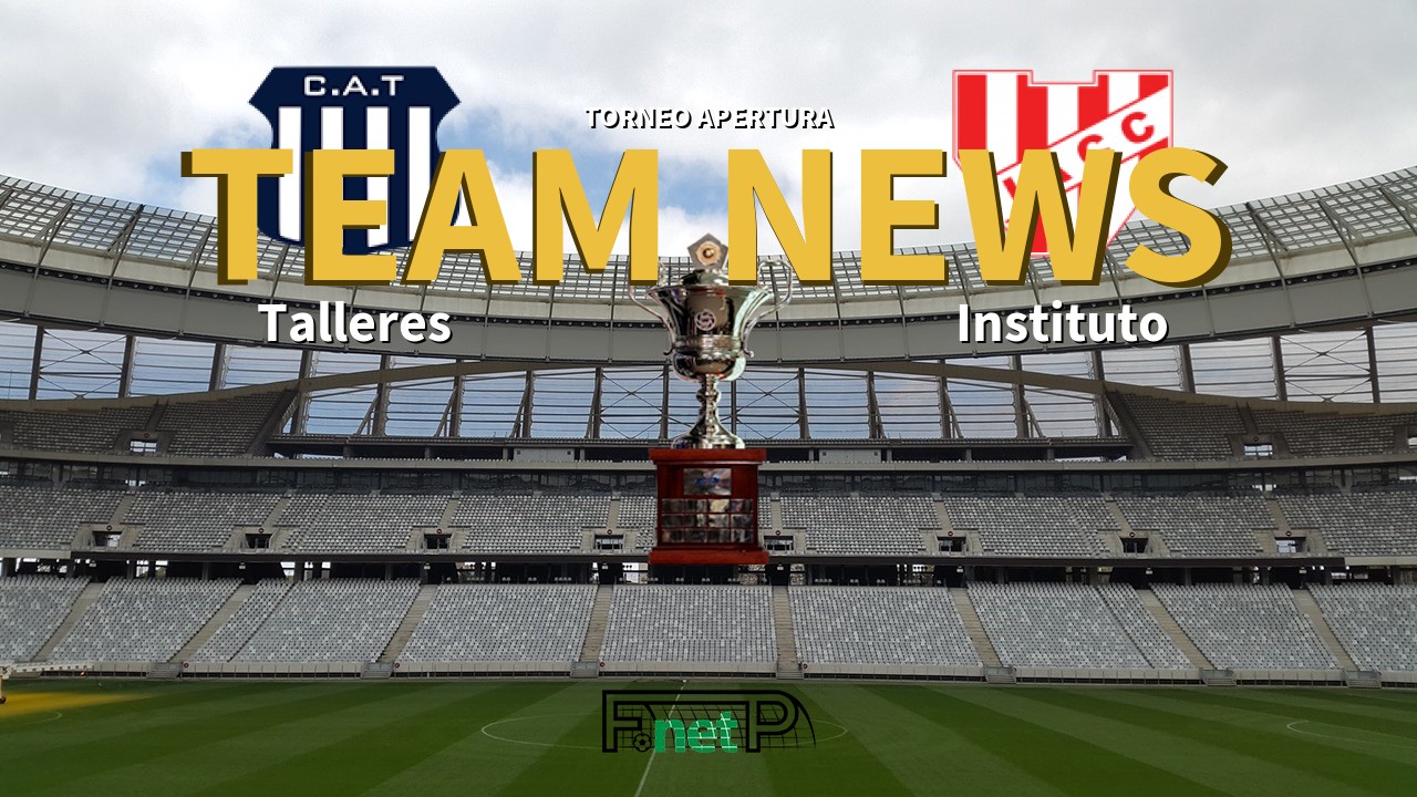 Torneo Apertura News: Talleres vs Instituto Confirmed Line-ups