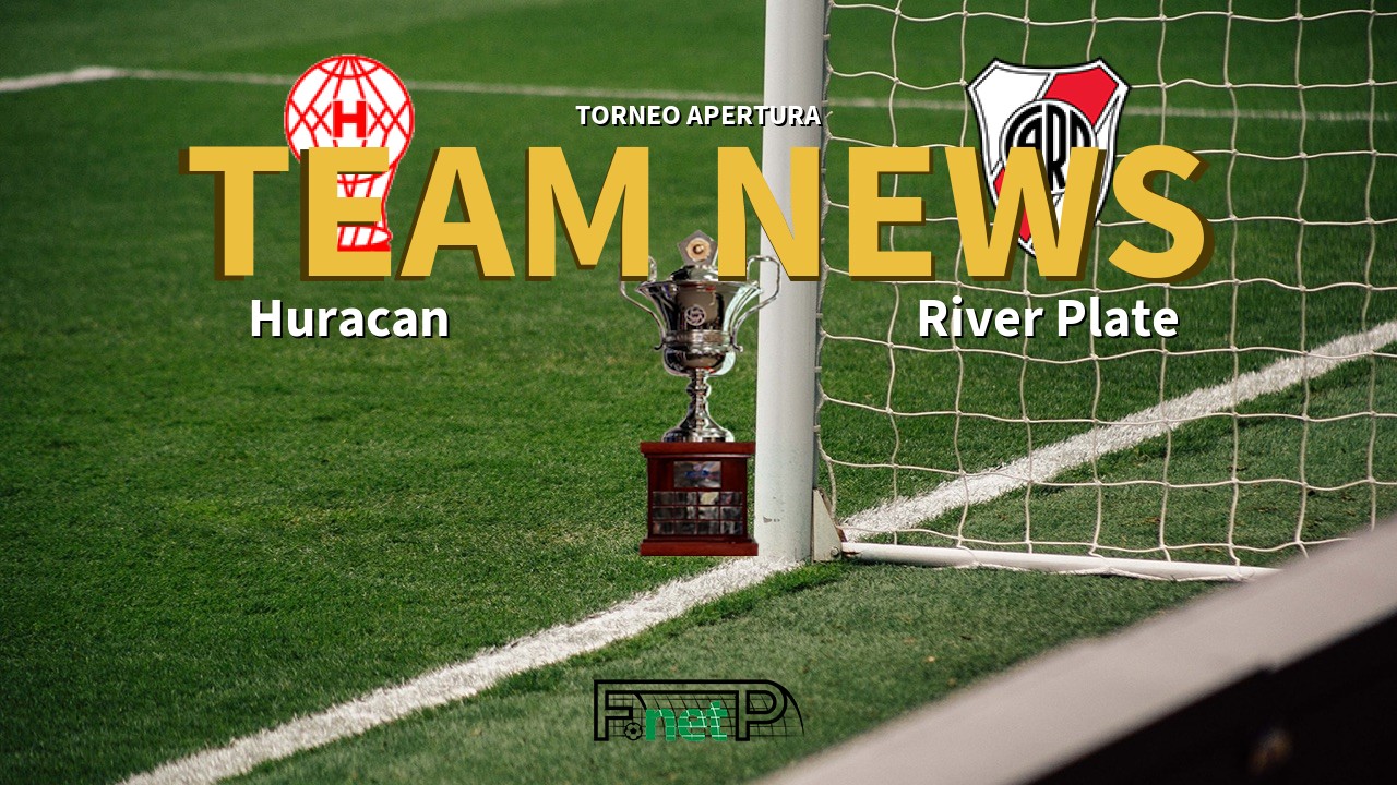 Torneo Apertura News: Huracán vs River Plate Confirmed Line-ups