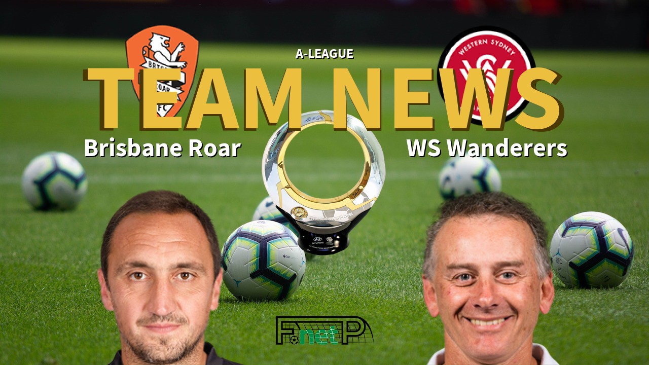 A-League News: Brisbane Roar vs Western Sydney Wanderers Confirmed Line-ups