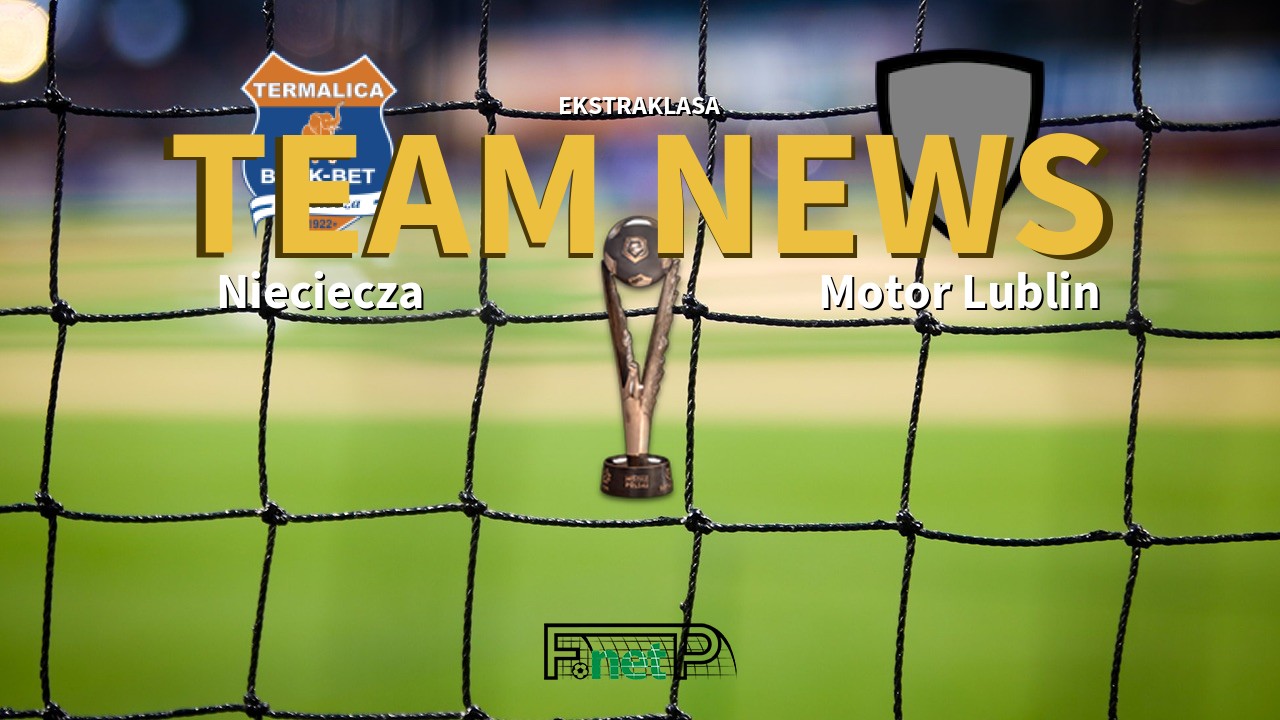 Ekstraklasa News: BBT Nieciecza vs Motor Lublin Confirmed Line-ups