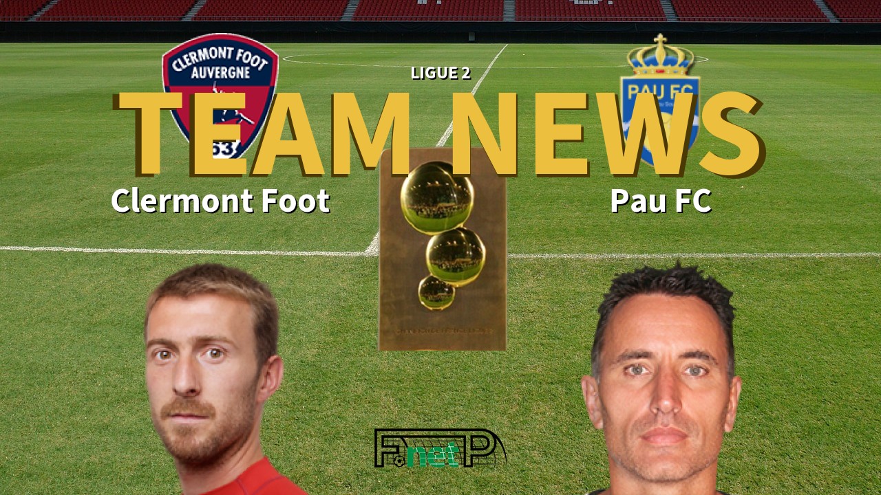 Ligue 2 News: Clermont Foot vs Pau FC Confirmed Line-ups