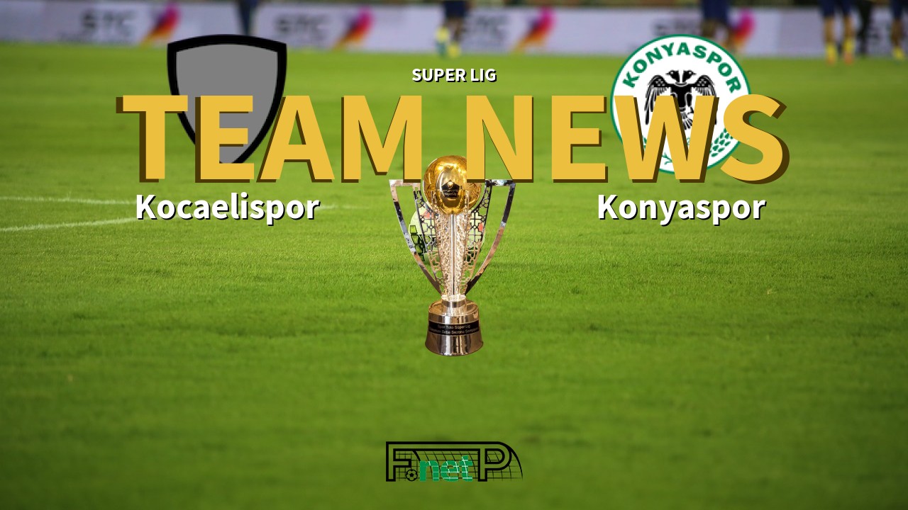 Super Lig News: Kocaelispor vs Konyaspor Confirmed Line-ups