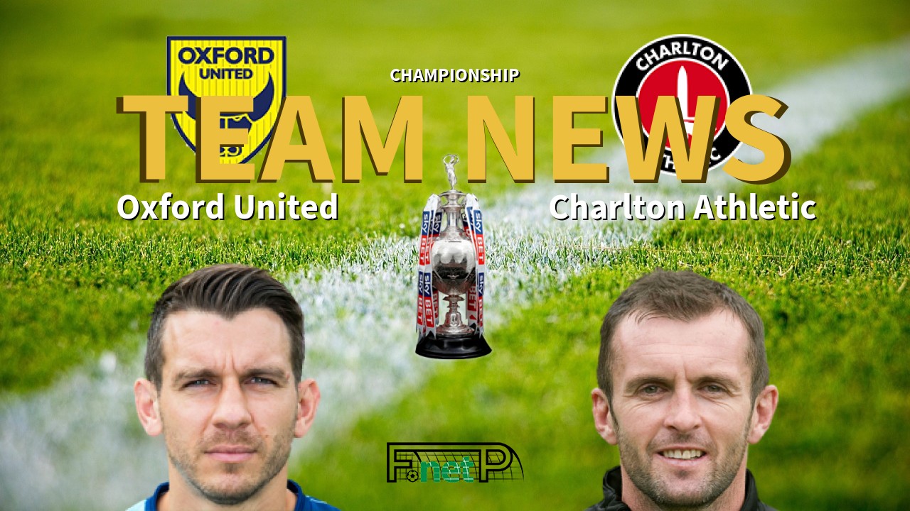 Championship News: Oxford United vs Charlton Athletic Confirmed Line-ups