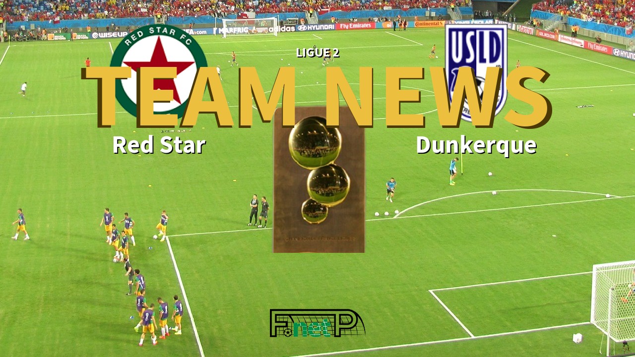 Ligue 2 News: Red Star vs USL Dunkerque Confirmed Line-ups