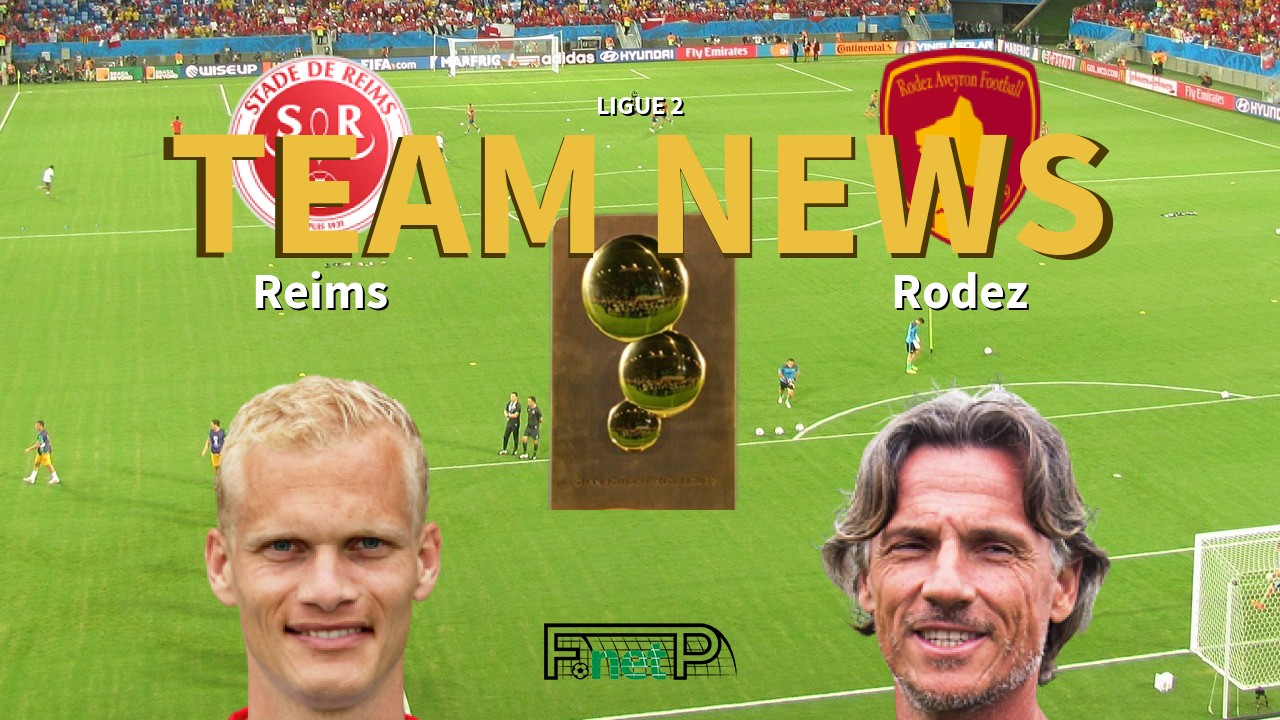 Ligue 2 News: Reims vs Rodez Confirmed Line-ups