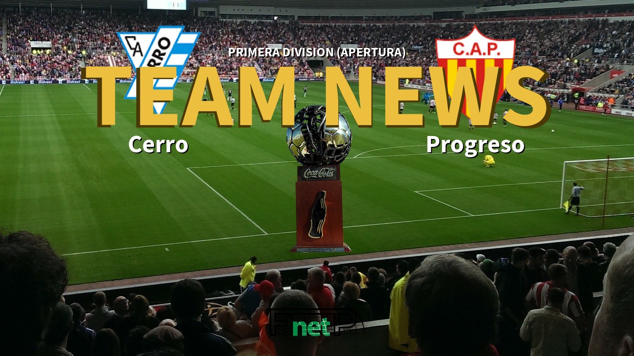Primera Division (Apertura) News: Cerro vs Progreso Confirmed Line-ups