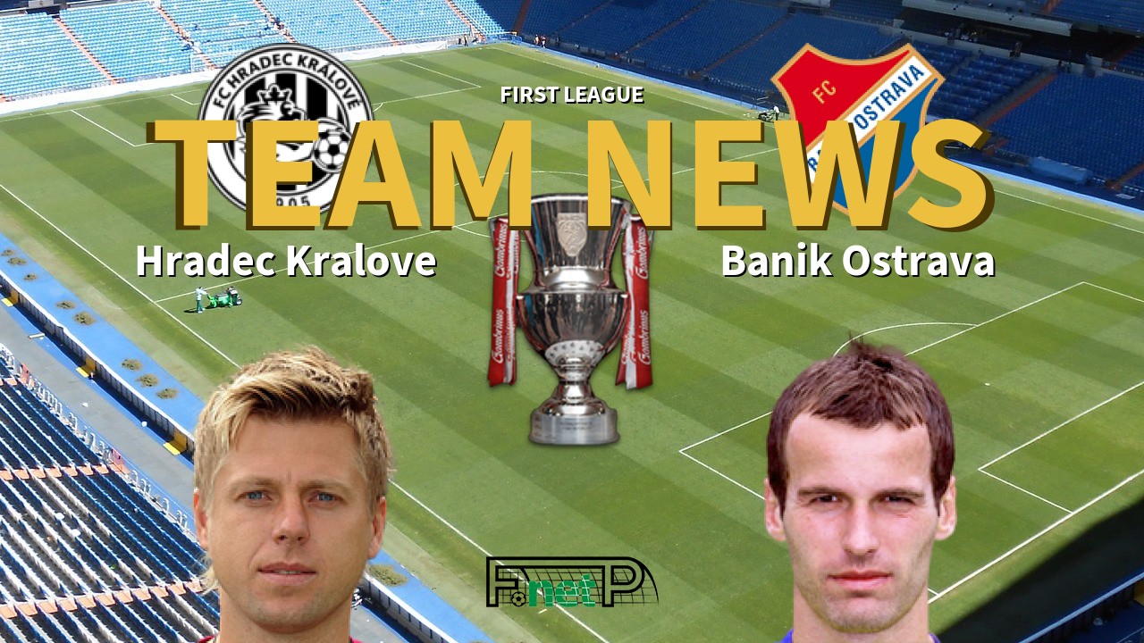 First League News: Hradec Králové vs Baník Ostrava Confirmed Line-ups