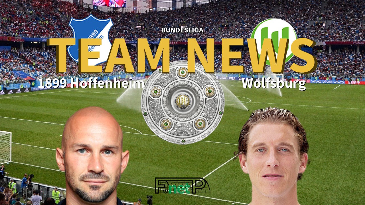 Bundesliga News: Hoffenheim vs VfL Wolfsburg Confirmed Line-ups