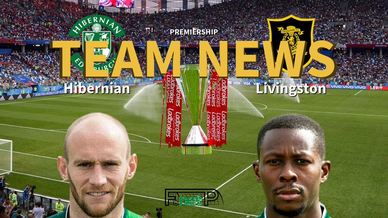 Premiership News: Hibernian vs Livingston Confirmed Line-ups