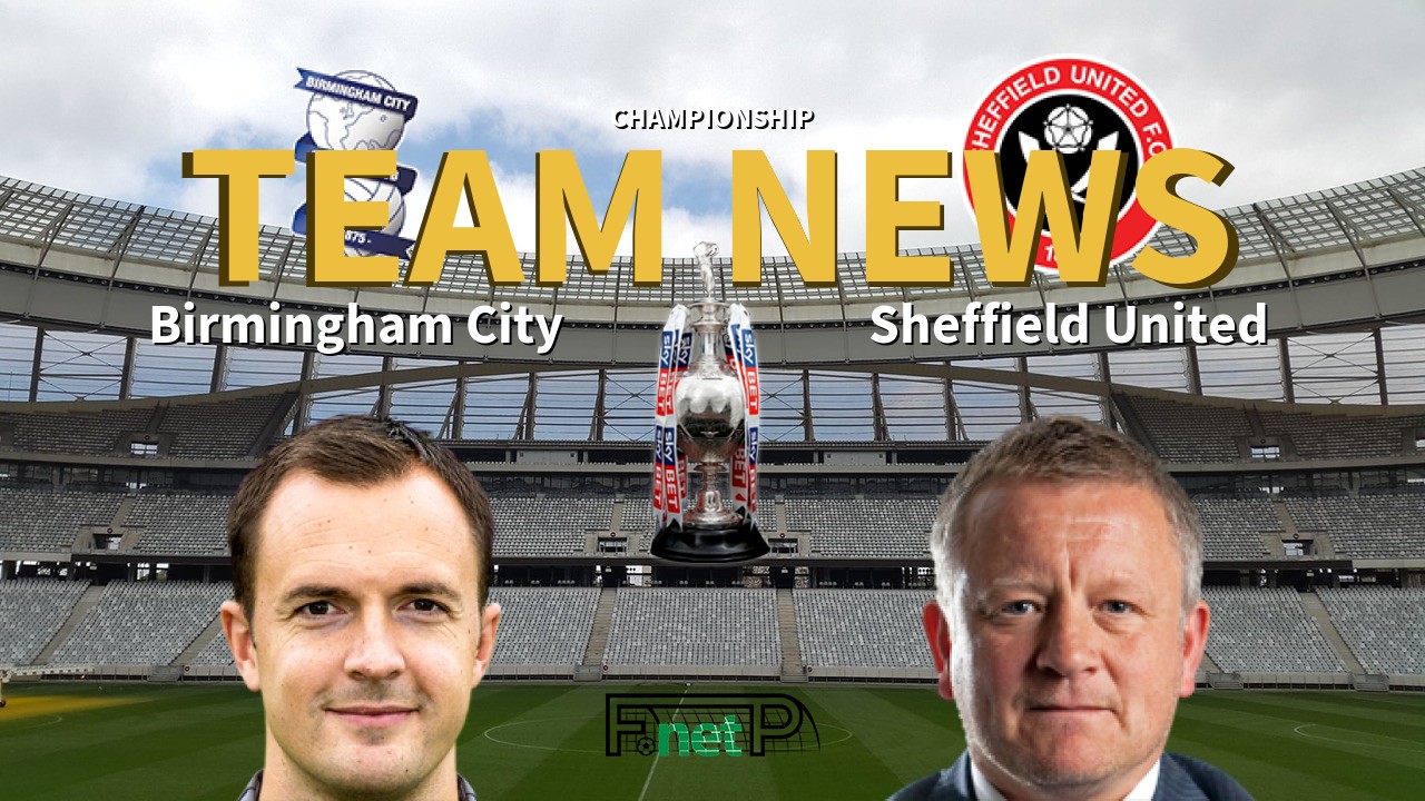 Championship News: Birmingham City vs Sheffield United Confirmed Line-ups