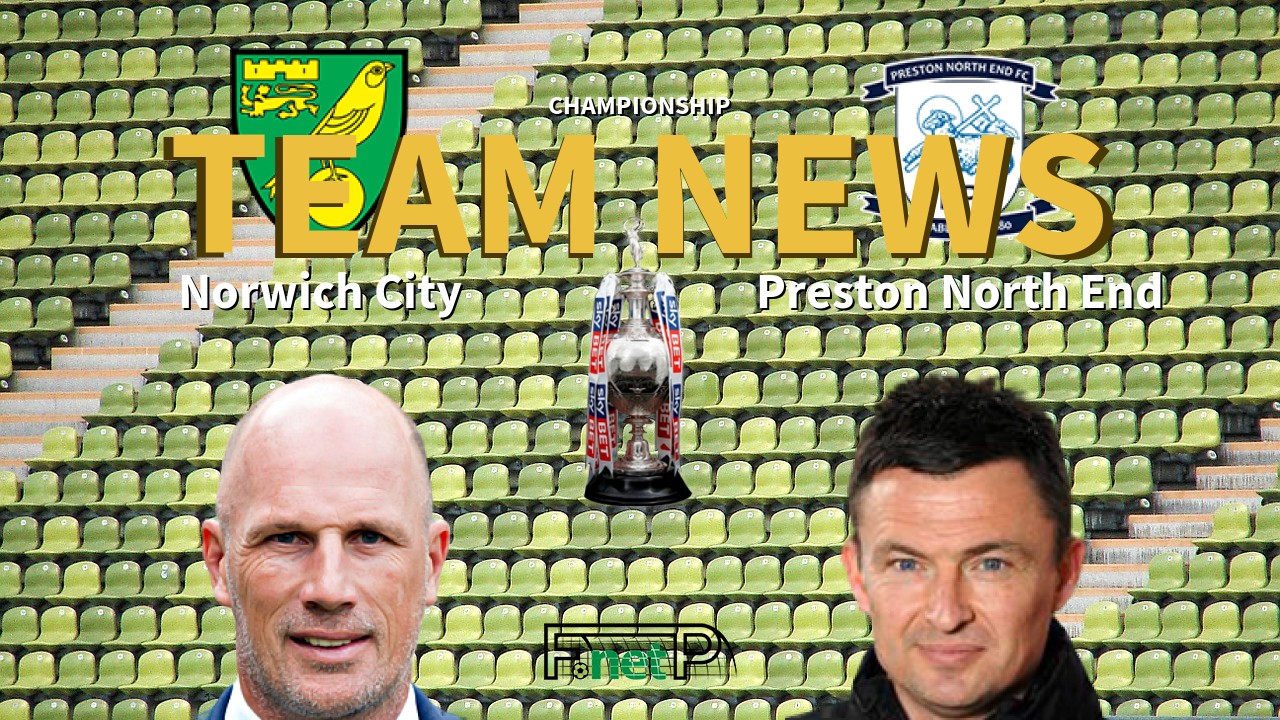 Championship News: Norwich City vs Preston North End Confirmed Line-ups