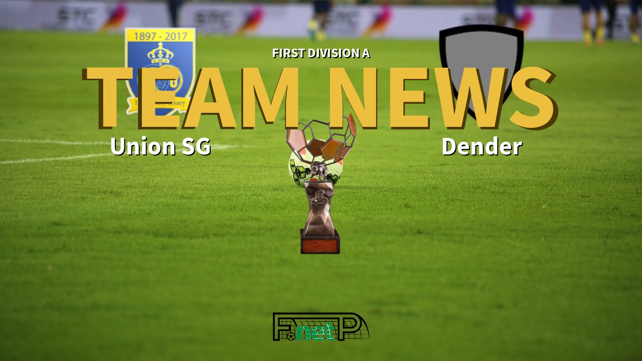 First Division A News: Union Saint-Gilloise vs Dender Confirmed Line-ups