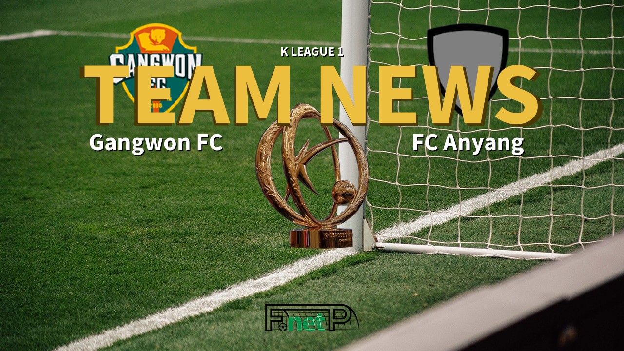 K League 1 News: Gangwon FC vs FC Anyang Confirmed Line-ups