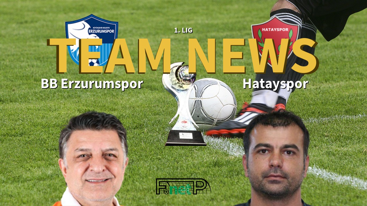 1. Lig News: BB Erzurumspor vs Hatayspor Confirmed Line-ups