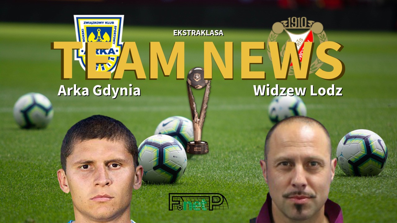 Ekstraklasa News: Arka Gdynia vs Widzew Łódź Confirmed Line-ups