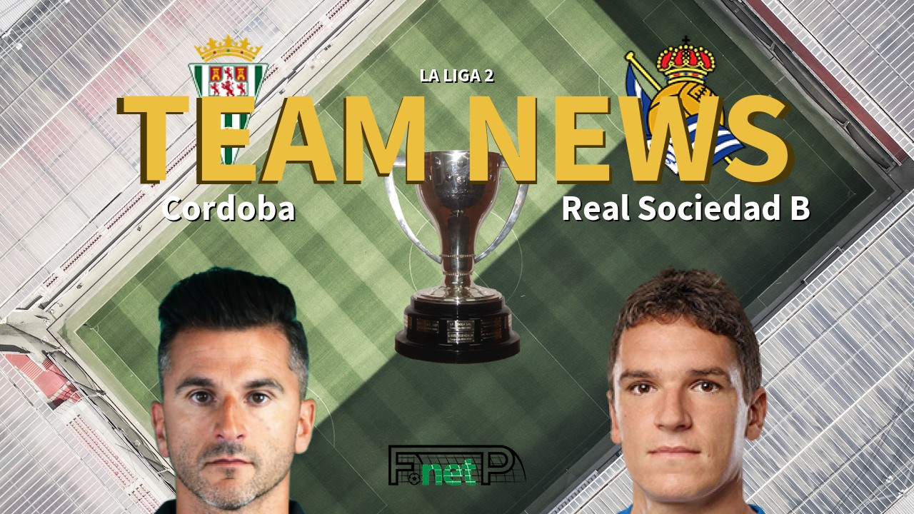 La Liga 2 News: Córdoba CF vs Real Sociedad B Confirmed Line-ups