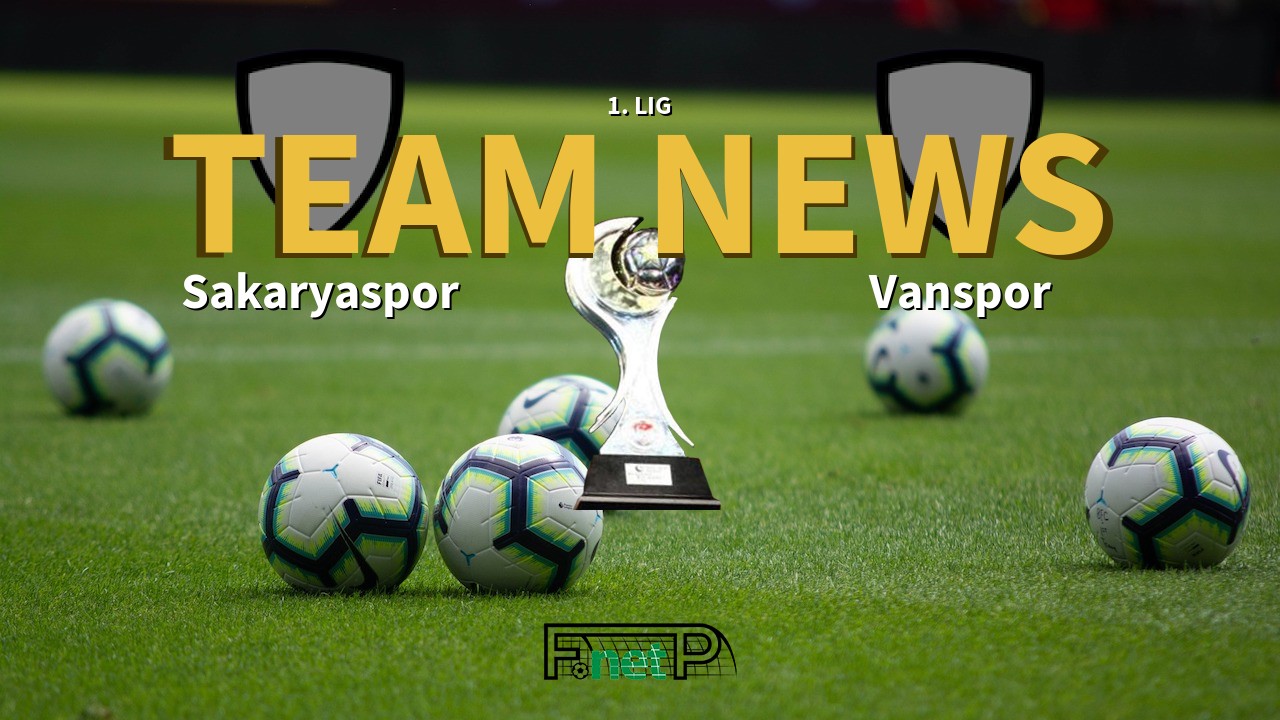 1. Lig News: Sakaryaspo vs Vanspor Confirmed Line-ups