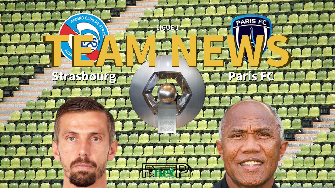 Ligue 1 News: Strasbourg vs Paris FC Confirmed Line-ups