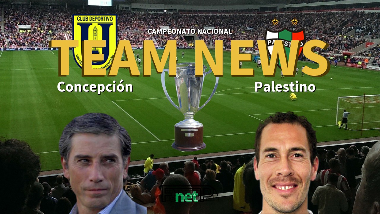 Campeonato Nacional News: CDU Concepción vs Palestino Confirmed Line-ups