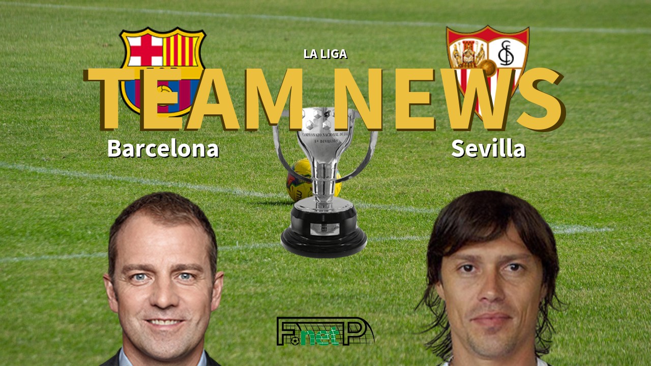 La Liga News: Barcelona vs Sevilla Confirmed Line-ups