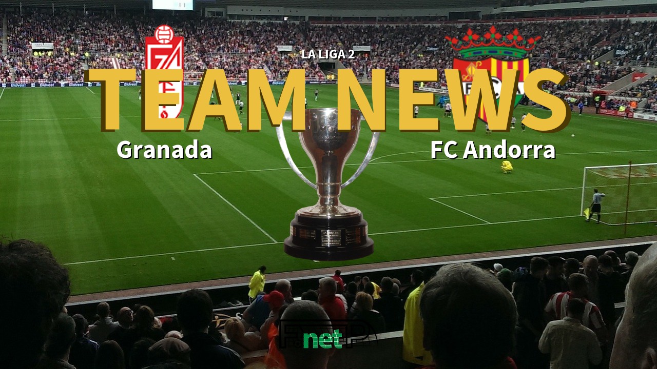 La Liga 2 News: Granada vs FC Andorra Confirmed Line-ups