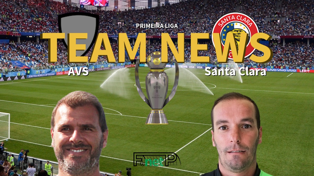 Primeira Liga News: AVS vs Santa Clara Confirmed Line-ups