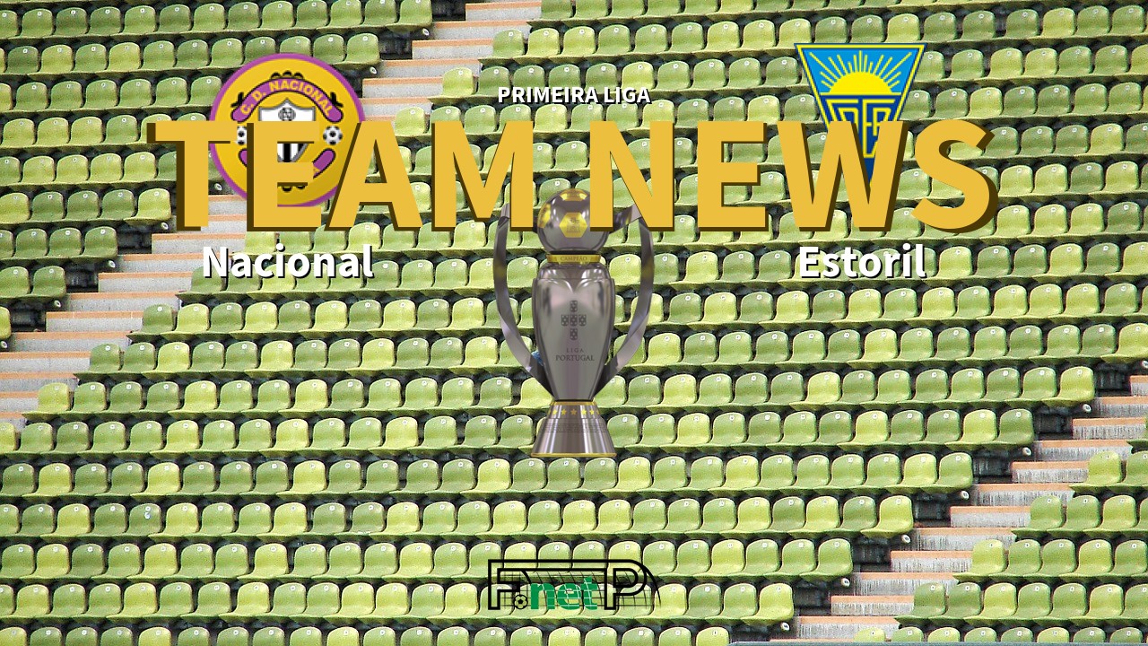 Primeira Liga News: Nacional vs Estoril Confirmed Line-ups