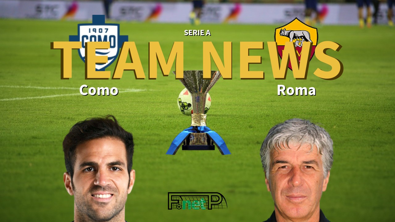 Serie A News: Como vs Roma Confirmed Line-ups