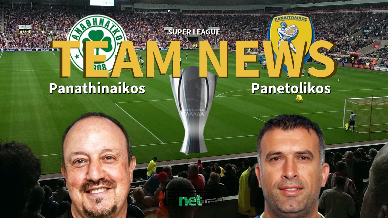 Super League News: Panathinaikos vs Panetolikos Confirmed Line-ups