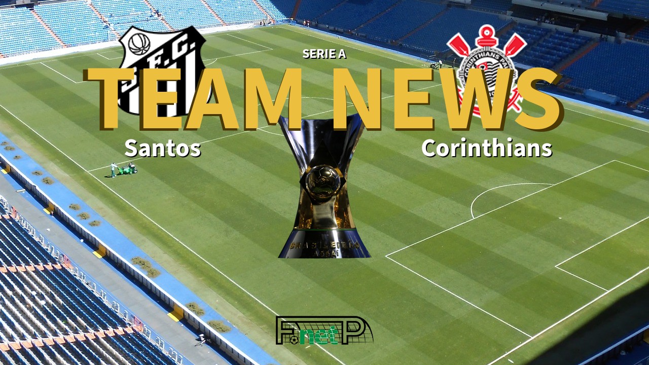 Serie A News: Santos vs Corinthians Confirmed Line-ups