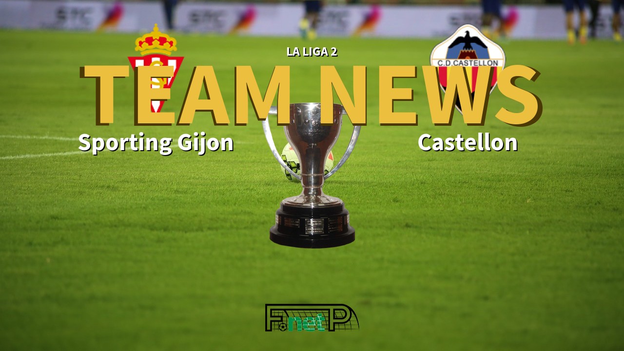 La Liga 2 News: Sporting Gijón vs Castellón Confirmed Line-ups