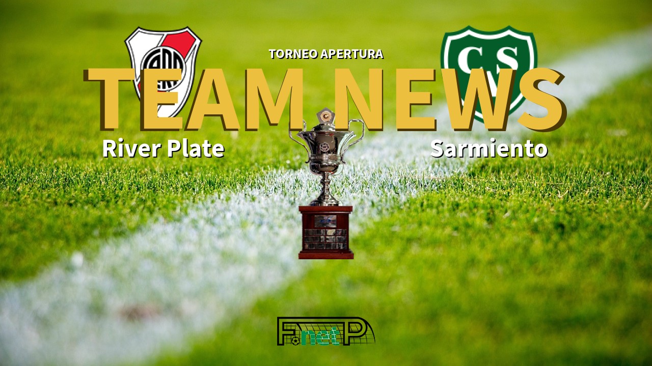 Torneo Apertura News: River Plate vs Sarmiento Confirmed Line-ups