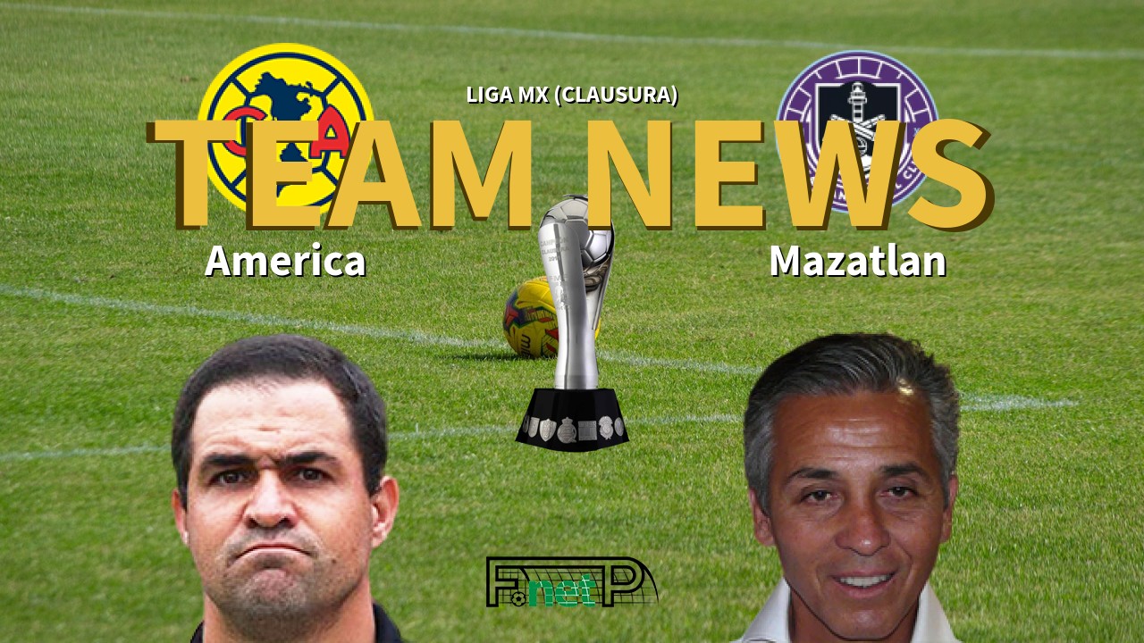 Liga MX (Clausura) News: Club América vs Mazatlán Confirmed Line-ups