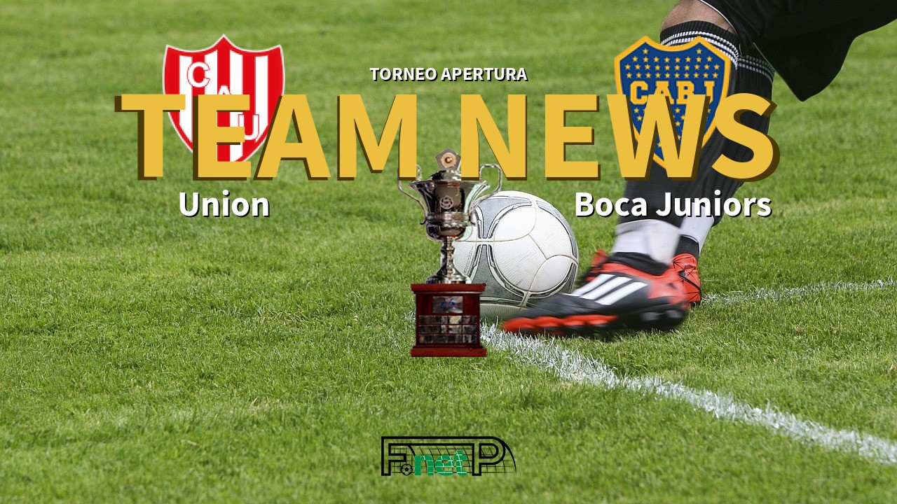 Torneo Apertura News: Unión de Santa Fe vs Boca Juniors Confirmed Line-ups
