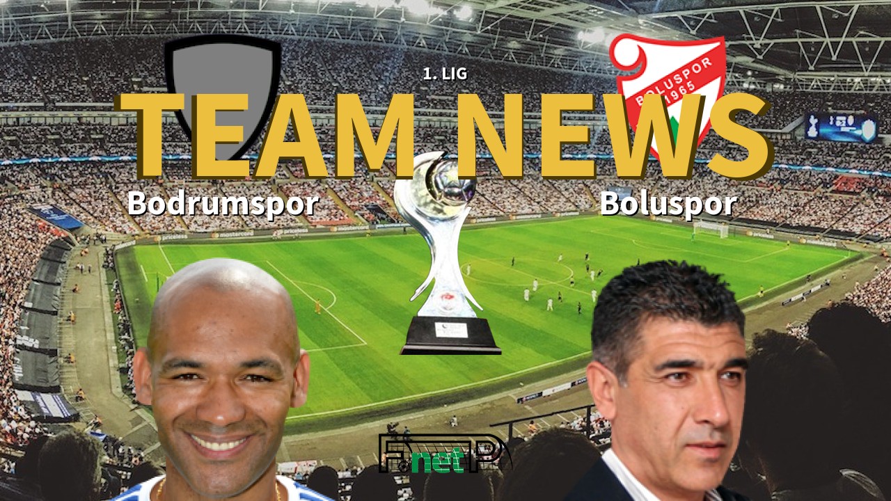 1. Lig News: Bodrumspor vs Boluspor Confirmed Line-ups