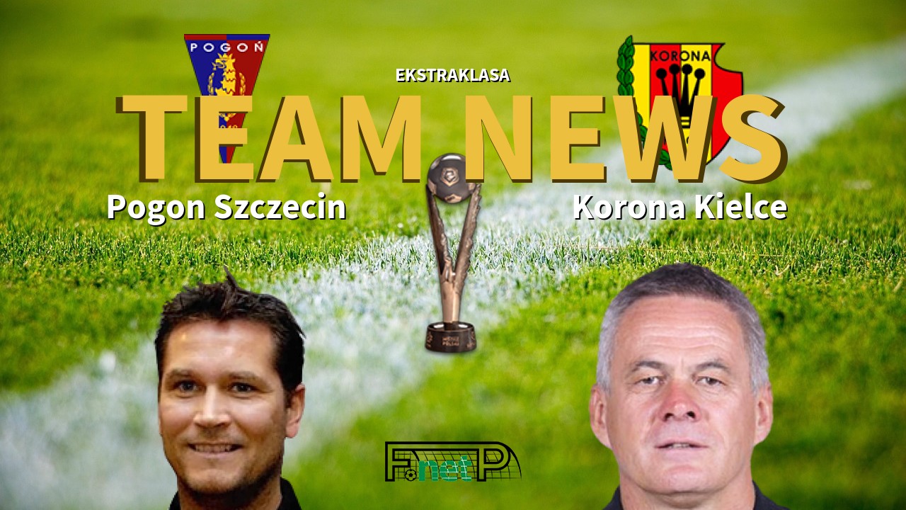 Ekstraklasa News: Pogon Szczecin vs Korona Kielce Confirmed Line-ups