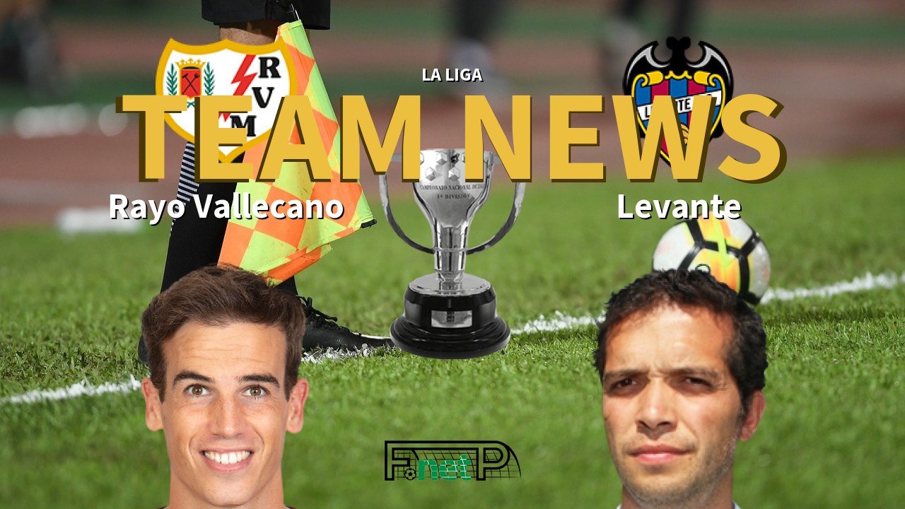 La Liga News: Rayo Vallecano vs Levante Confirmed Line-ups