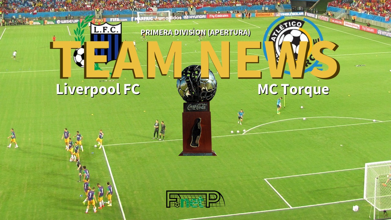 Primera Division (Apertura) News: Liverpool FC vs Montevideo City Torque Confirmed Line-ups
