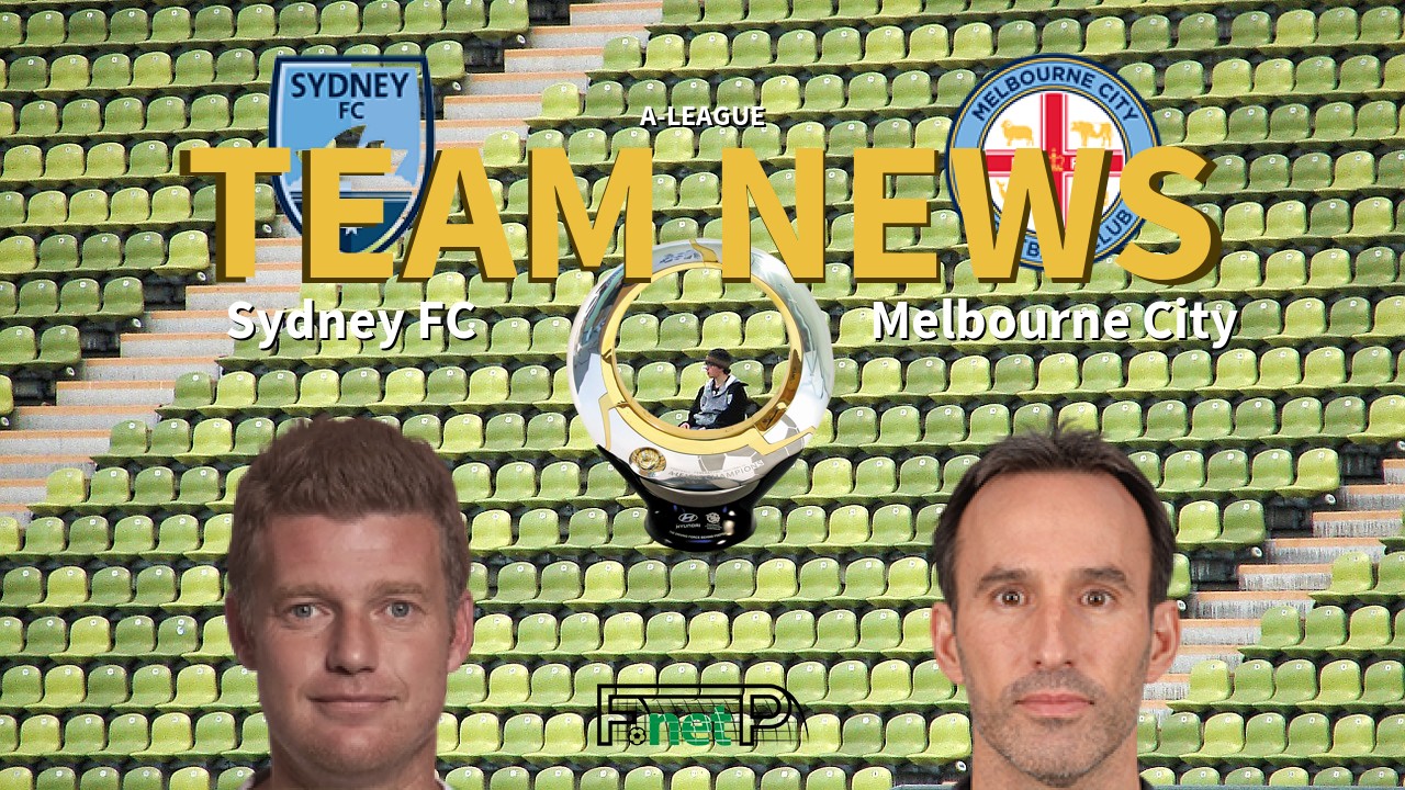 A-League News: Sydney FC vs Melbourne City Confirmed Line-ups