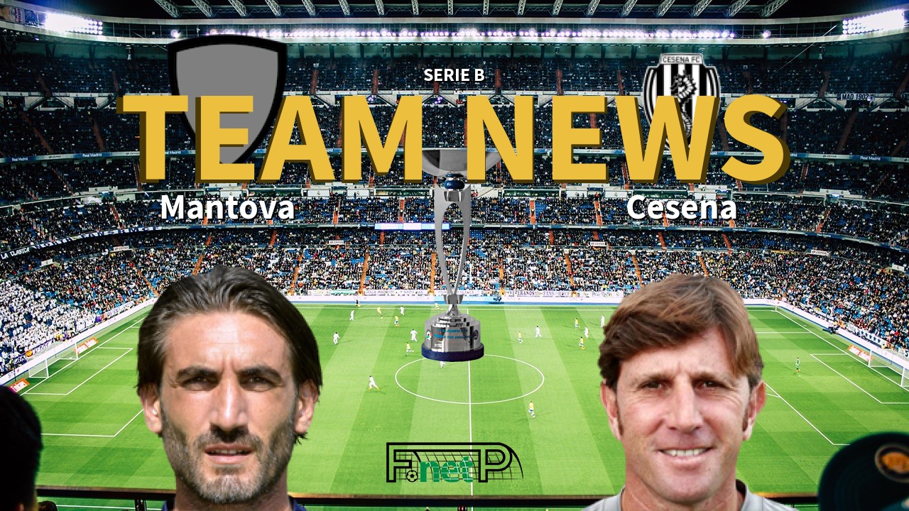 Serie B News: Mantova vs Cesena Confirmed Line-ups